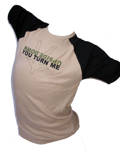 T-Shirt "You turn me upside down"